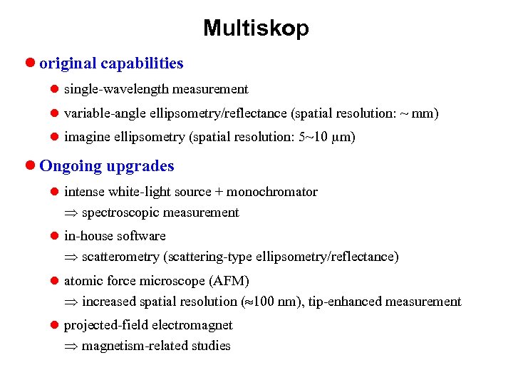 Multiskop l original capabilities l single-wavelength measurement l variable-angle ellipsometry/reflectance (spatial resolution: ~ mm)