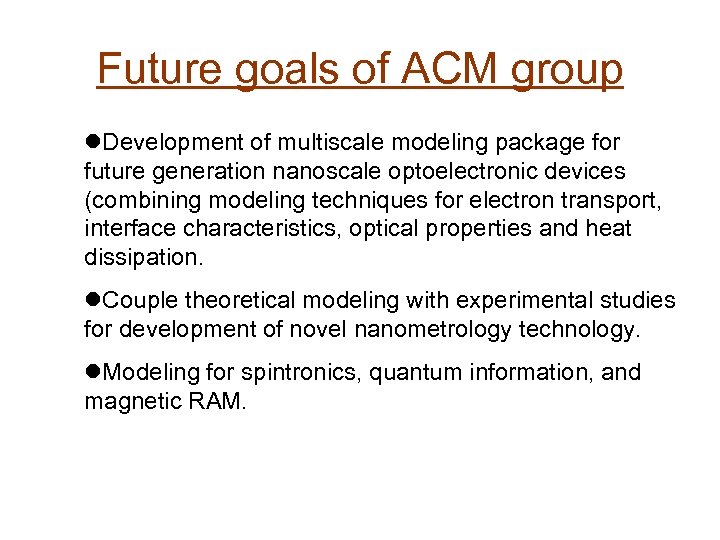 Future goals of ACM group l. Development of multiscale modeling package for future generation
