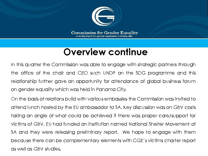Overview continue In this quarter the Commission was able to engage with strategic partners
