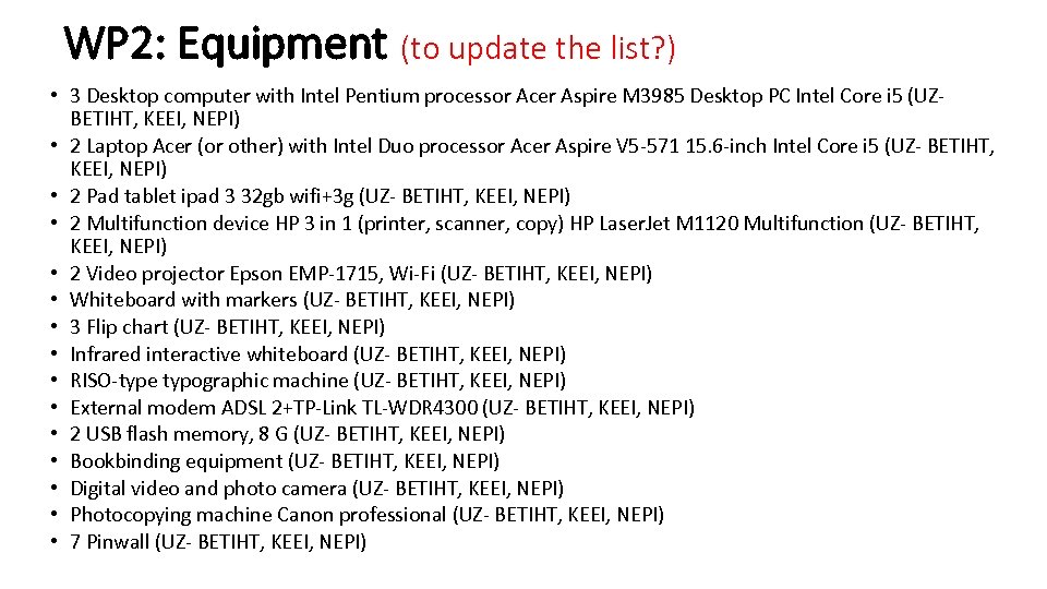 WP 2: Equipment (to update the list? ) • 3 Desktop computer with Intel