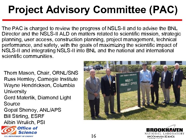 Project Advisory Committee (PAC) The PAC is charged to review the progress of NSLS-II