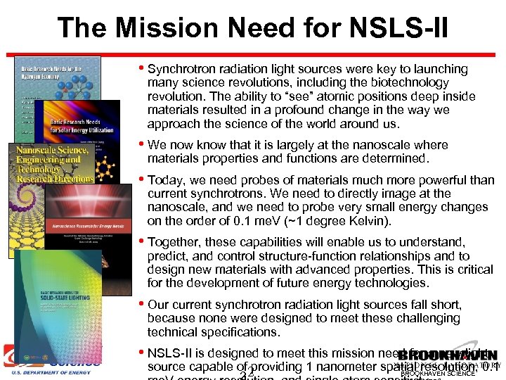 The Mission Need for NSLS-II • Synchrotron radiation light sources were key to launching