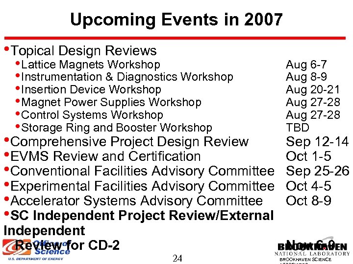 Upcoming Events in 2007 • Topical Design Reviews • Lattice Magnets Workshop • Instrumentation