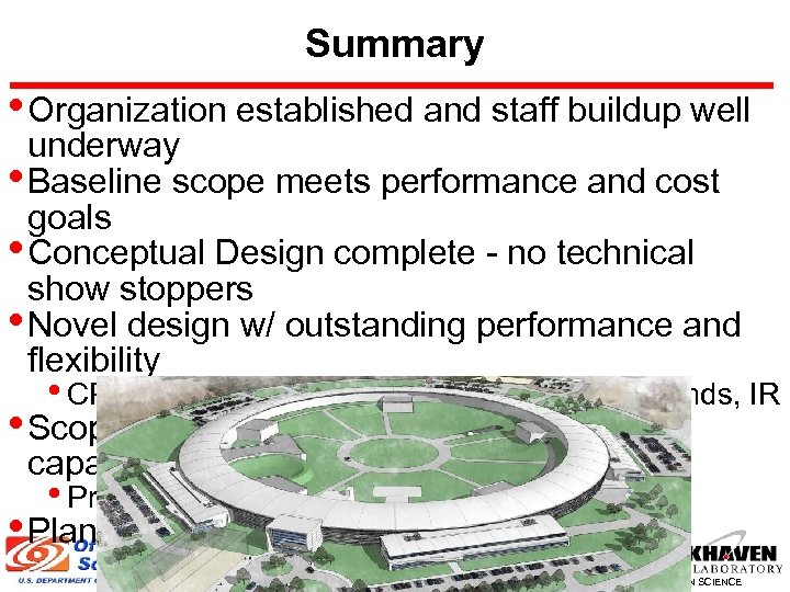 Summary • Organization established and staff buildup well underway • Baseline scope meets performance