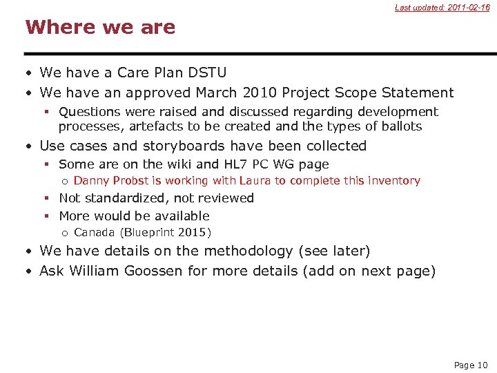 Last updated: 2011 -02 -16 Where we are • We have a Care Plan