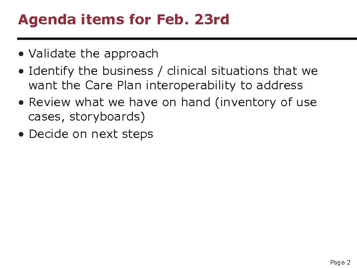 Agenda items for Feb. 23 rd • Validate the approach • Identify the business