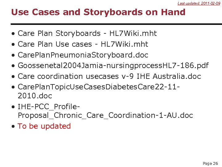 Last updated: 2011 -02 -09 Use Cases and Storyboards on Hand • • •