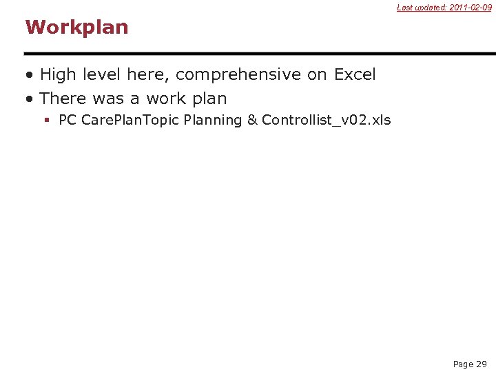 Last updated: 2011 -02 -09 Workplan • High level here, comprehensive on Excel •