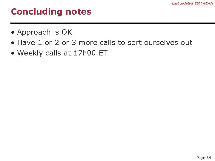 Last updated: 2011 -02 -09 Concluding notes • Approach is OK • Have 1