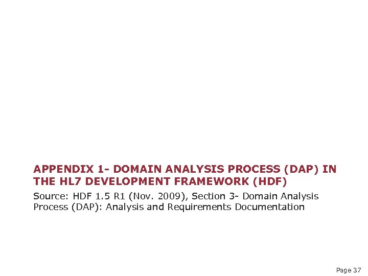 APPENDIX 1 - DOMAIN ANALYSIS PROCESS (DAP) IN THE HL 7 DEVELOPMENT FRAMEWORK (HDF)