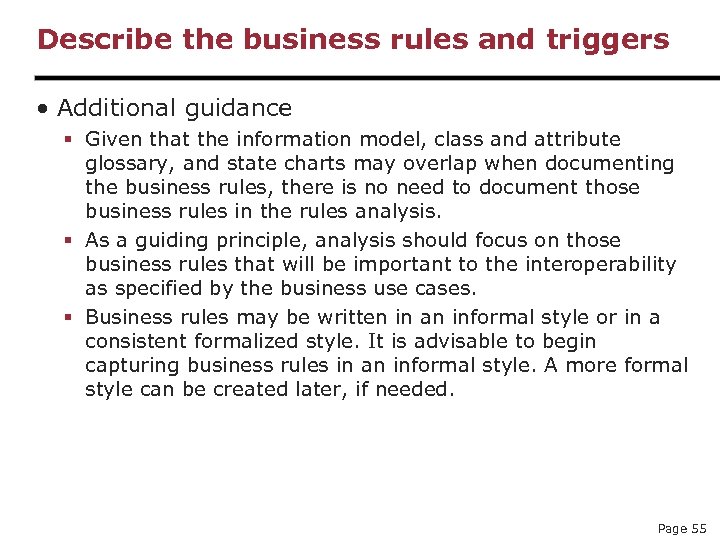 Describe the business rules and triggers • Additional guidance § Given that the information