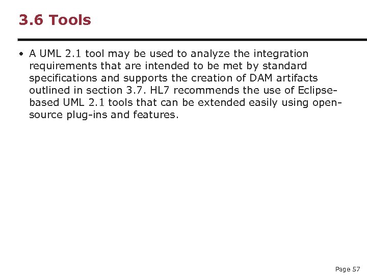 3. 6 Tools • A UML 2. 1 tool may be used to analyze