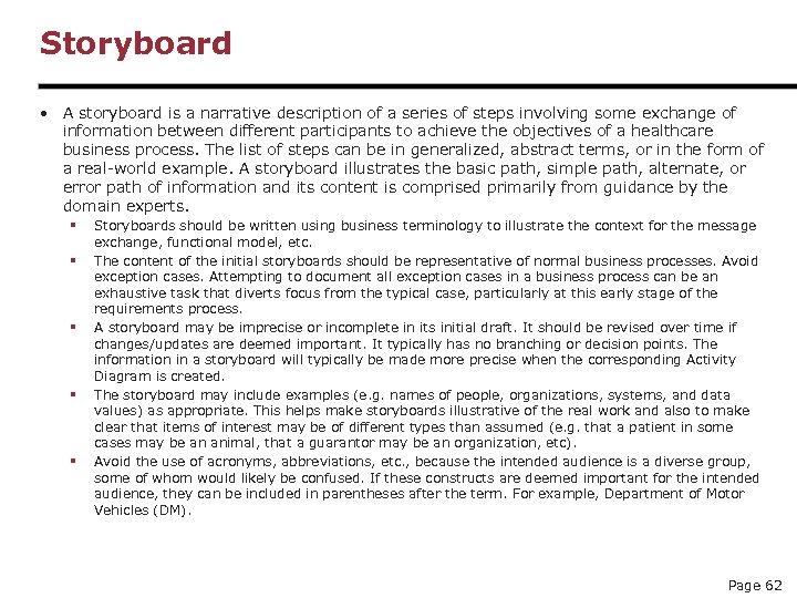 Storyboard • A storyboard is a narrative description of a series of steps involving