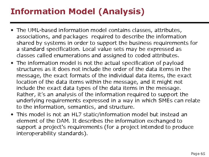 Information Model (Analysis) • The UML-based information model contains classes, attributes, associations, and packages