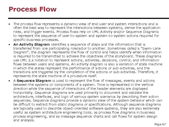 Process Flow • The process flow represents a dynamic view of end-user and system