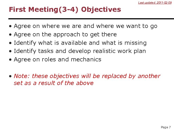 Last updated: 2011 -02 -09 First Meeting(3 -4) Objectives • • • Agree on