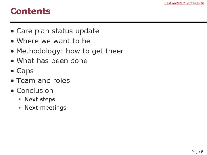 Last updated: 2011 -02 -16 Contents • • Care plan status update Where we