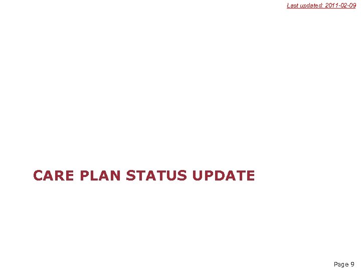 Last updated: 2011 -02 -09 CARE PLAN STATUS UPDATE Page 9 