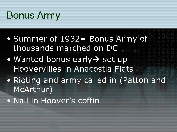 Bonus Army • Summer of 1932= Bonus Army of thousands marched on DC •