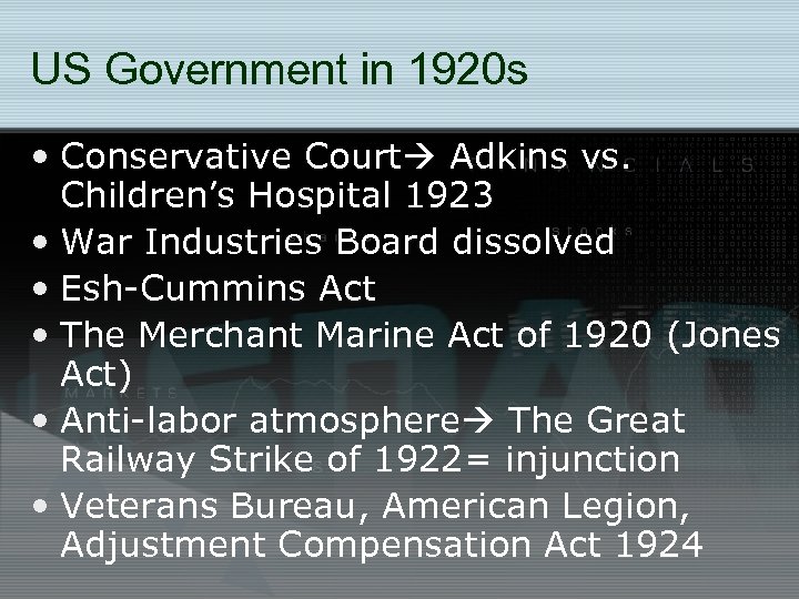 US Government in 1920 s • Conservative Court Adkins vs. Children’s Hospital 1923 •