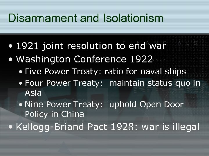 Disarmament and Isolationism • 1921 joint resolution to end war • Washington Conference 1922
