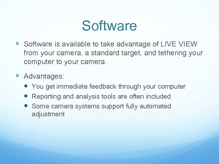 Software is available to take advantage of LIVE VIEW from your camera, a standard