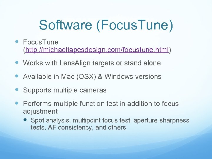 Software (Focus. Tune) Focus. Tune (http: //michaeltapesdesign. com/focustune. html) Works with Lens. Align targets