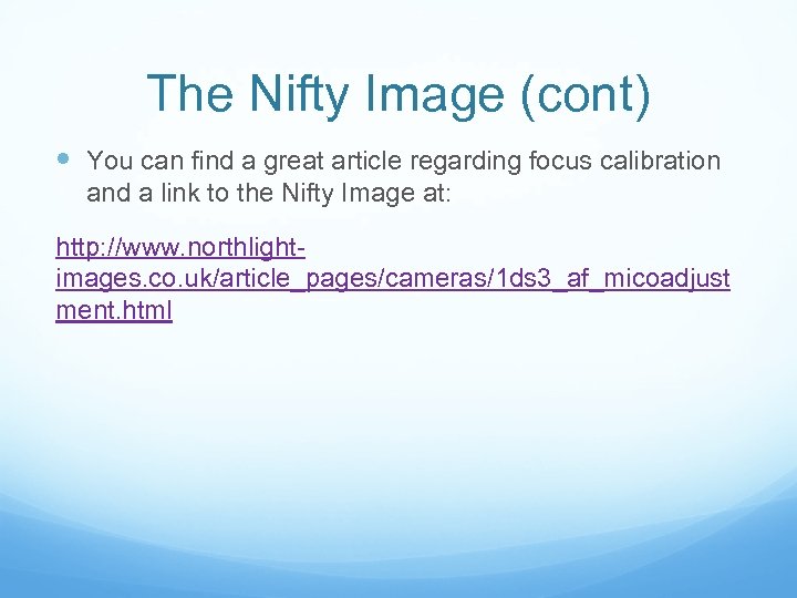 The Nifty Image (cont) You can find a great article regarding focus calibration and