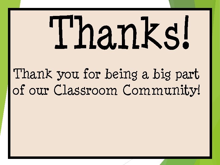 Thank you for being a big part of our Classroom Community! 