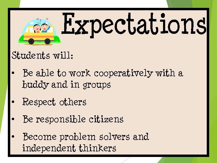 Students will: • Be able to work cooperatively with a buddy and in groups