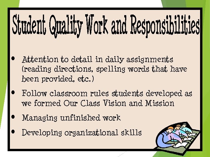  • Attention to detail in daily assignments (reading directions, spelling words that have