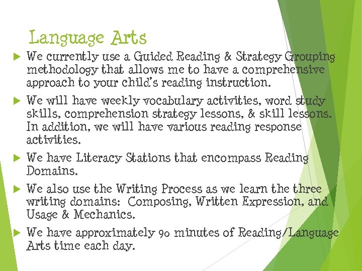 Language Arts We currently use a Guided Reading & Strategy Grouping methodology that allows