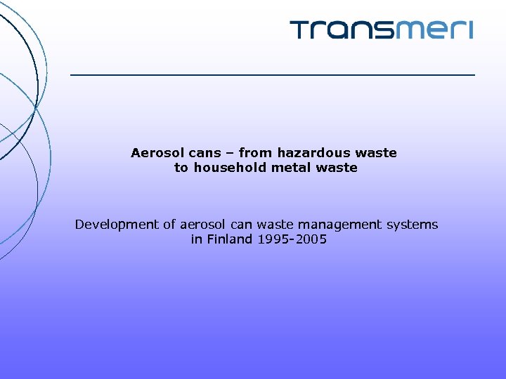 Aerosol cans – from hazardous waste to household metal waste Development of aerosol can