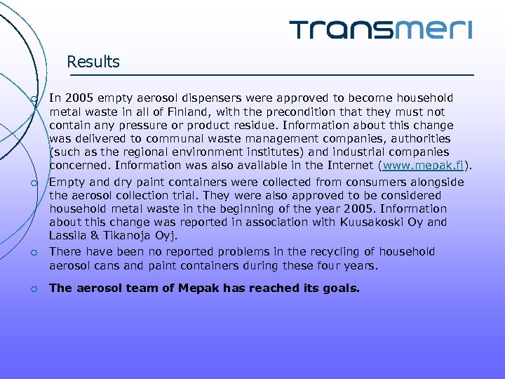 Results ¡ ¡ In 2005 empty aerosol dispensers were approved to become household metal