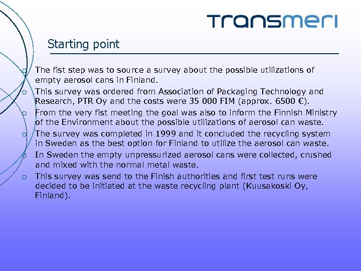 Starting point ¡ ¡ ¡ The fist step was to source a survey about