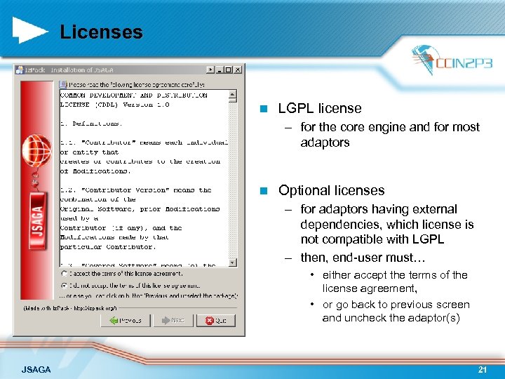 Licenses n LGPL license – for the core engine and for most adaptors n