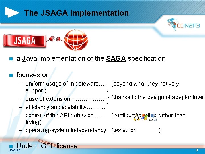 The JSAGA implementation n a Java implementation of the SAGA specification n focuses on