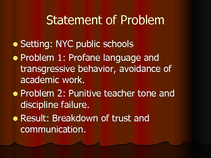 Statement of Problem l Setting: NYC public schools l Problem 1: Profane language and