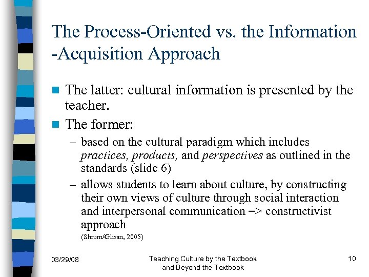 The Process-Oriented vs. the Information -Acquisition Approach The latter: cultural information is presented by