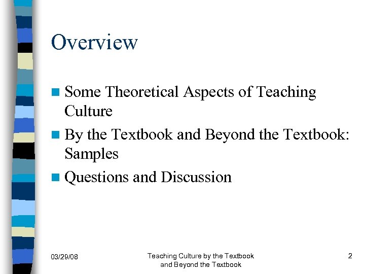 Overview n Some Theoretical Aspects of Teaching Culture n By the Textbook and Beyond