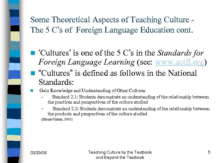 Some Theoretical Aspects of Teaching Culture The 5 C’s of Foreign Language Education cont.