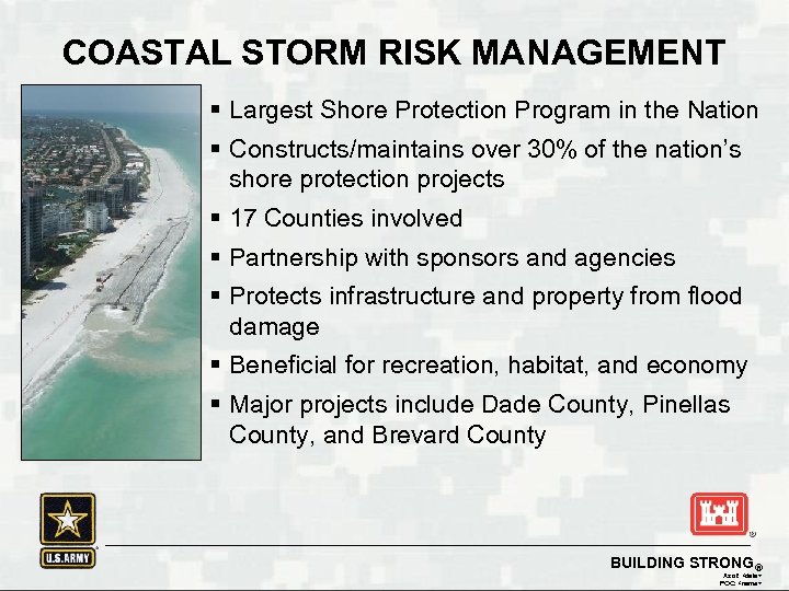 COASTAL STORM RISK MANAGEMENT § Largest Shore Protection Program in the Nation § Constructs/maintains