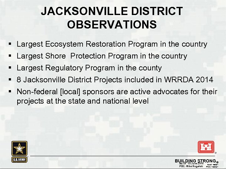 JACKSONVILLE DISTRICT OBSERVATIONS § § § Largest Ecosystem Restoration Program in the country Largest