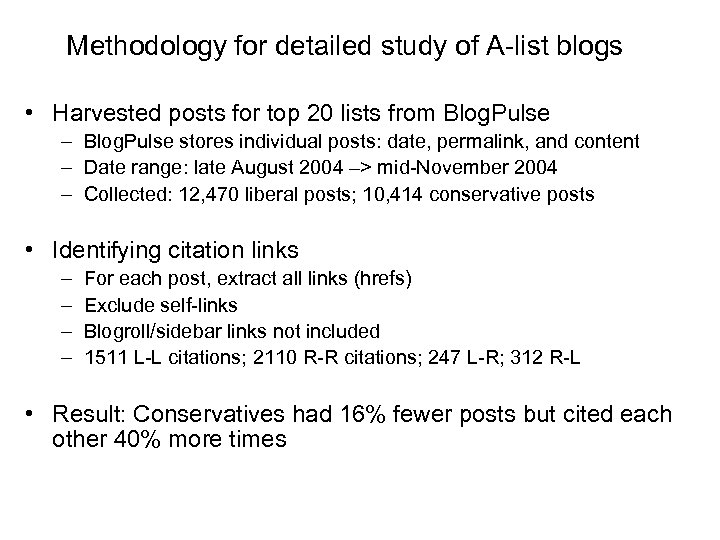 Methodology for detailed study of A-list blogs • Harvested posts for top 20 lists