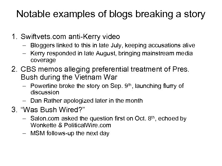 Notable examples of blogs breaking a story 1. Swiftvets. com anti-Kerry video – Bloggers