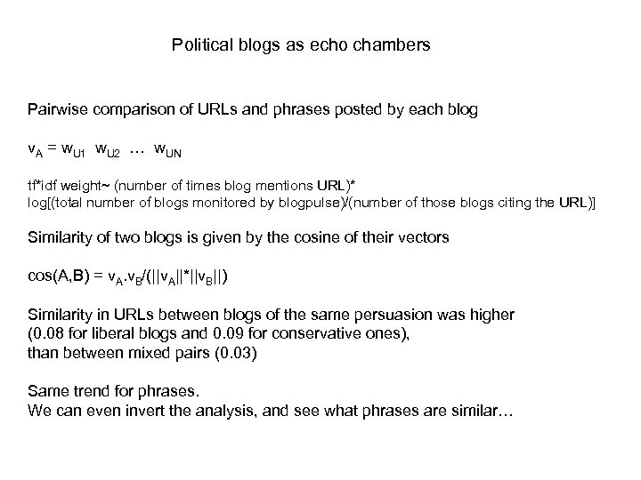 Political blogs as echo chambers Pairwise comparison of URLs and phrases posted by each