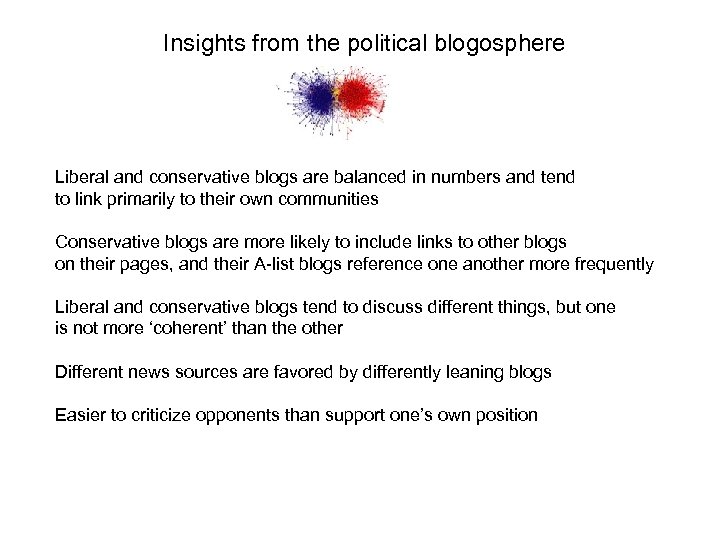 Insights from the political blogosphere Liberal and conservative blogs are balanced in numbers and