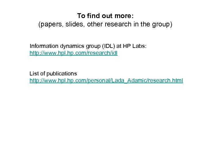 To find out more: (papers, slides, other research in the group) Information dynamics group
