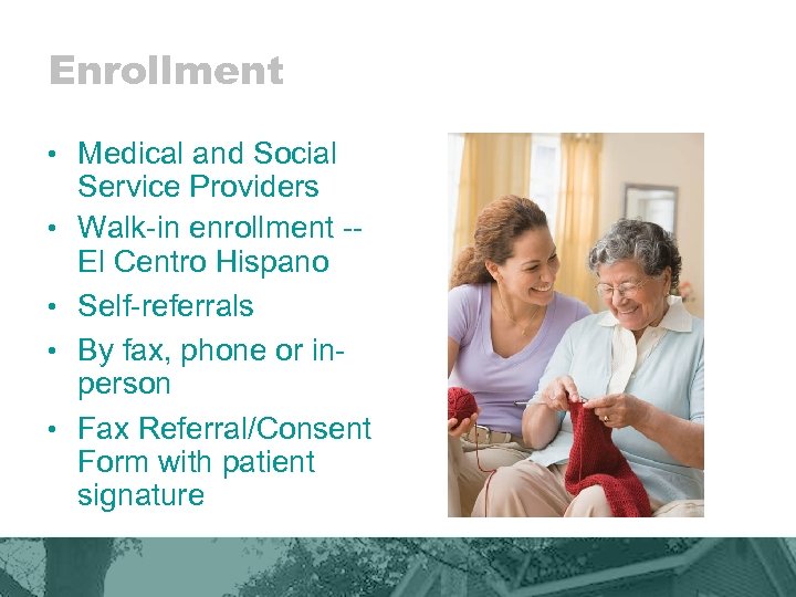 Enrollment • Medical and Social • • Service Providers Walk-in enrollment -El Centro Hispano