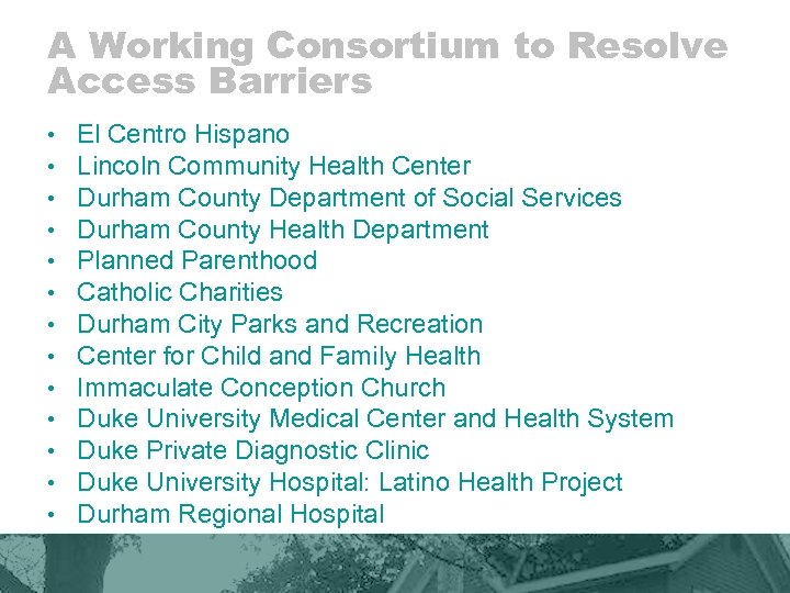 A Working Consortium to Resolve Access Barriers • • • • El Centro Hispano